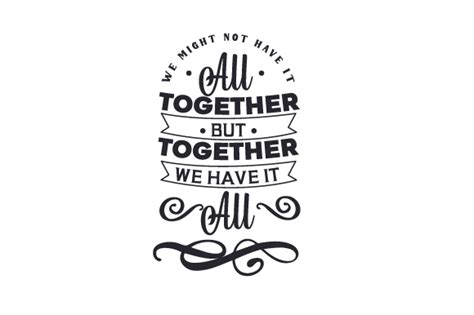 We Might Not Have It All Together But Together We Have It All Svg Cut
