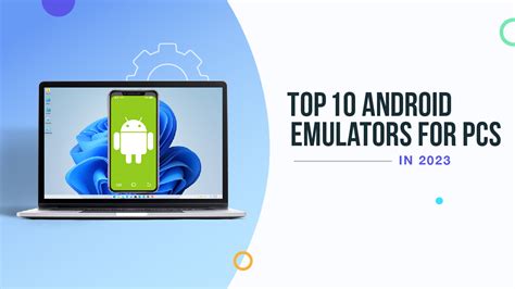 Top 10 Android Emulators For Pcs