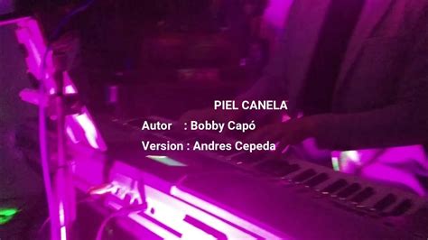 Piel Canela Bobby CapÓ Version Andres Cepeda Youtube