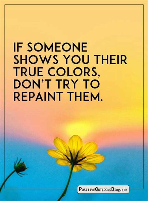 Share these top quotes about peoples true colors pictures with your friends on social networking sites. If someone shows you their true colors, don't try to ...