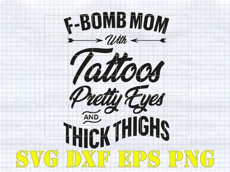Svg Png F Bomb Mom With Tattoos Pretty Eyes And Thick Thighs Etsy Finland