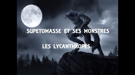 Supertomasse Et Ses Monstres N°3 Les Lycanthropes Youtube
