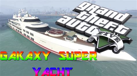Gta 5 Galaxy Super Yacht Youtube