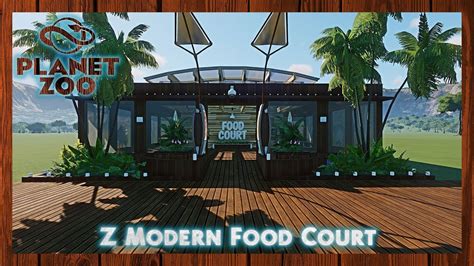 Z Modern Food Court Planet Zoo Youtube