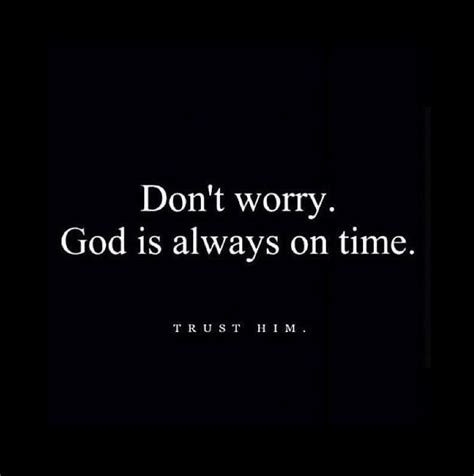 Dont Try To Rush Things Gods Timing Is Always The Best Timing