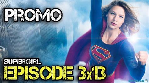 Supergirl 3x13 Promo Both Sides Now Hd Season 3 Episode 13 Promo