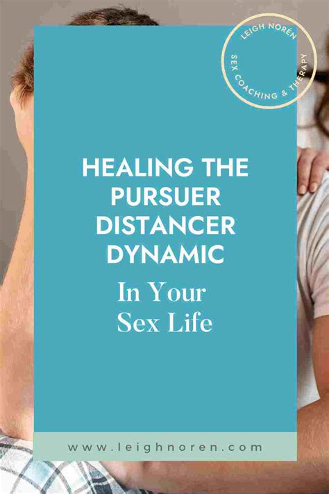 healing the pursuer distancer dynamic in your sex life