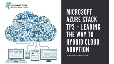 Microsoft Azure Stack Tp3 Leading The Way To Hybrid Cloud Adoption