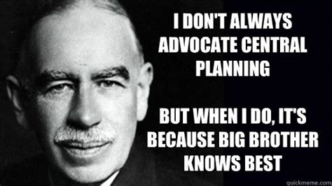 I Dont Always Advocate Central Planning But When I Do Its Because