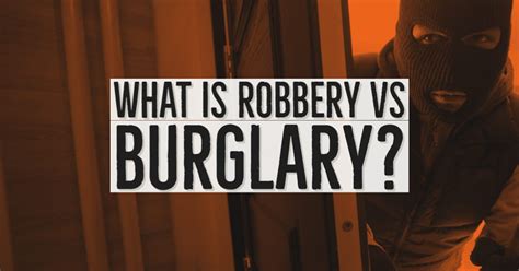 What Is Robbery Vs Burglary