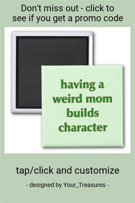 Having A Weird Mom Builds Character Magnet Zazzle Character Building Personalized Mother