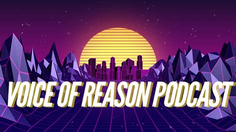 The Voice Of Reason Podcast