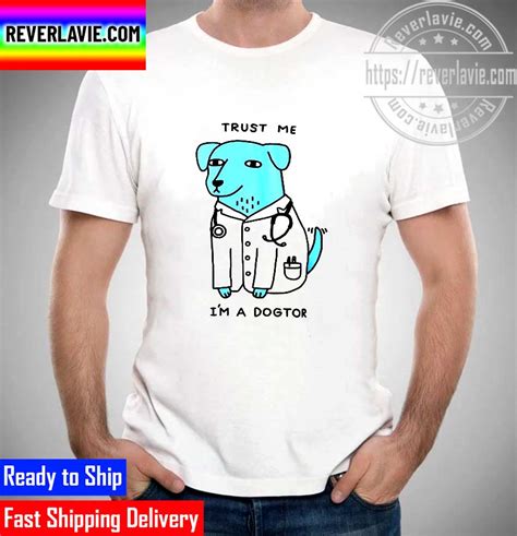 Trust Me Im A Dogtor Classic T Shirt Rever Lavie