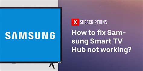 How To Fix Samsung Smart Tv Hub Not Working By Xsubscriptions Medium