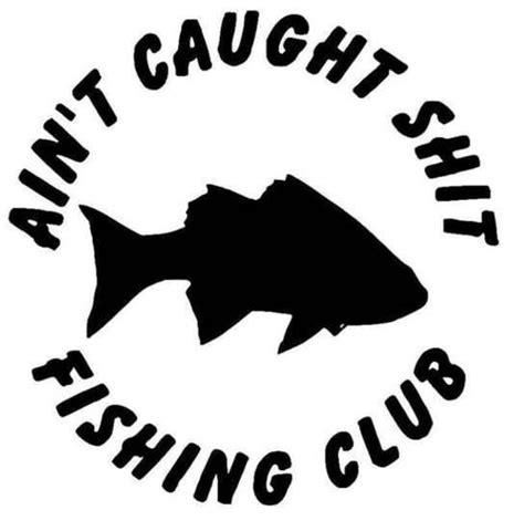 Aint Caught Shit Fishing Club Decal Sticker For Window Etsy