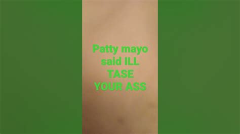 Patty Mayoill Tase Your Ass Youtube