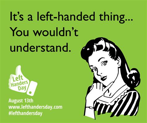 Left Handers Day Official Site Lefthandersday Left Handed Quotes