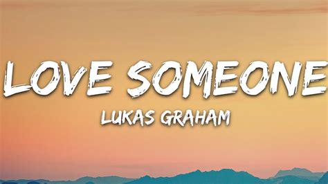 Lukas Graham Love Someone Lyrics Youtube