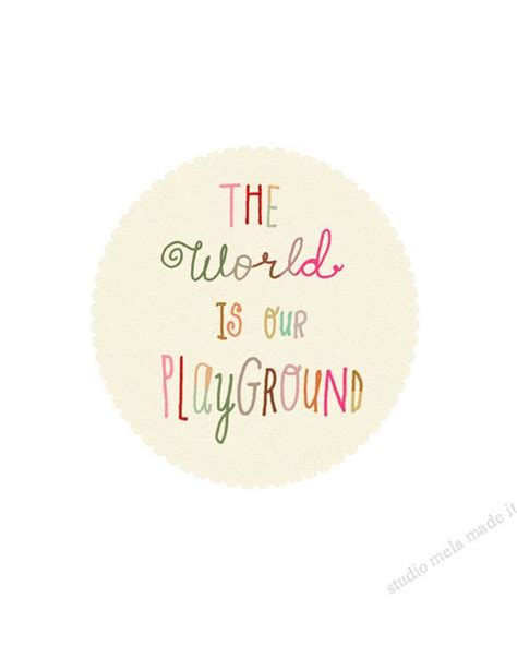 We did not find results for: Quotes The World Is Our Playground. QuotesGram