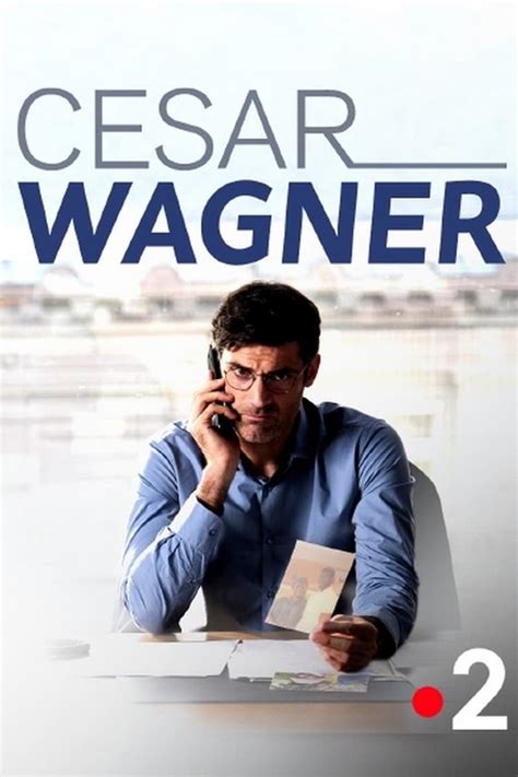 Revoir Paris Film Date De Sortie - César Wagner (TV) - Seriebox