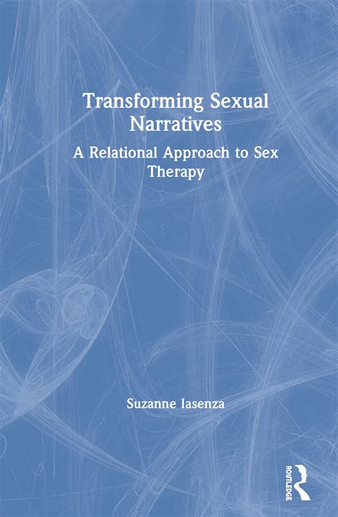 Transforming Sexual Narratives A Relational Approach To Sex Therapy