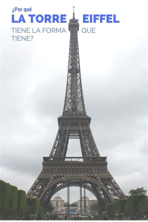 The eiffel tower is an iron lattice tower located on the champ de mars in paris. ¿Por qué la Torre Eiffel tiene la forma que tiene ...