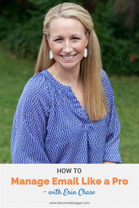 How To Manage Email Like A Pro With Erin Chase Becoming A Blogger Business Blog Blog