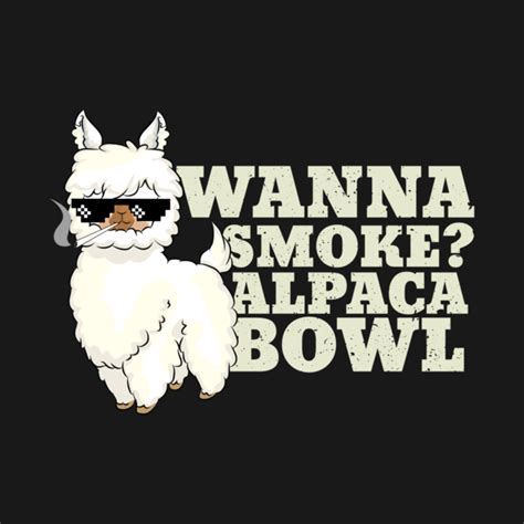 Wanna Smoke Alpaca Bowl Funny Alpaca Llama Smoking Men Women Wanna