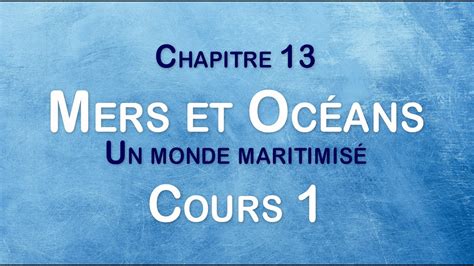 Chapitre 13 Mers Et Océans Un Monde Maritimisé Cours 1 Youtube