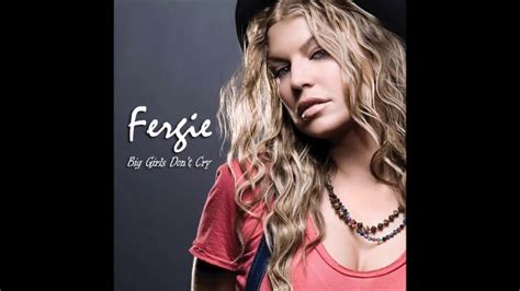 Fergie Big Girls Dont Cry Hommer Remix Youtube