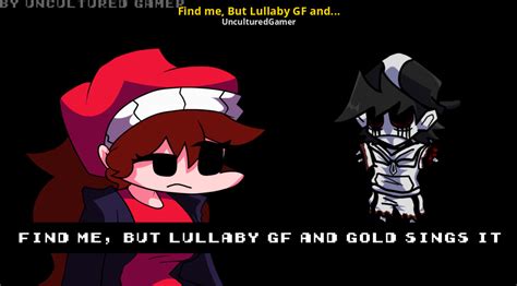 Find Me But Lullaby Gf And Gold Sings It Friday Night Funkin Mods