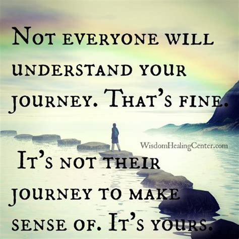 Life is what happens when you're busy making other plans. Not everyone will understand your journey - Wisdom Healing ...