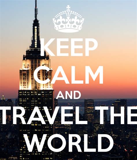 Just a short run down of what i did (procrastination) today together with my partner in crime, cici. KEEP CALM AND TRAVEL THE WORLD - KEEP CALM AND CARRY ON Image ...One day I will travel the whole ...
