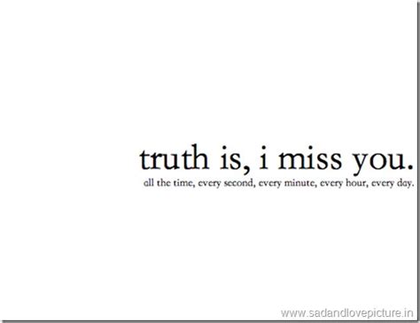 Truth Is I Miss You Sad And Love Quotes For Him Pinterest