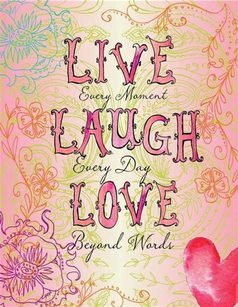 Live Every Moment Laugh Every Day Love Beyond Words Live Laugh Love How To Fold Notes Words
