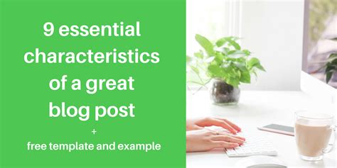 9 Essential Characteristics Of Great Blog Posts Inpression
