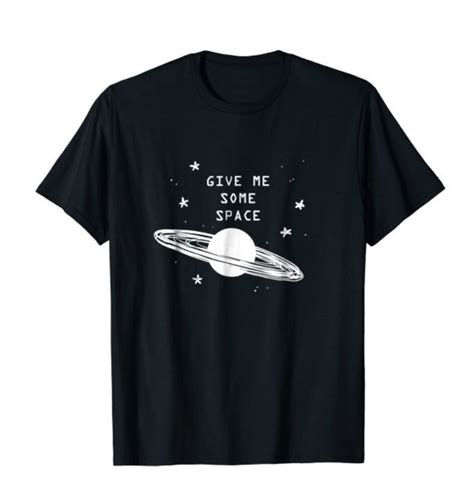 Give Me Some Space T Shirt Featuring Saturn Stars And A Bit Of Sassy