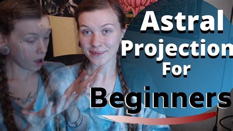 How To Astral Project For Beginners Easy Effective Techniques For