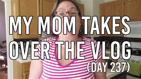 MY MOM TAKES OVER THE VLOG Day YouTube