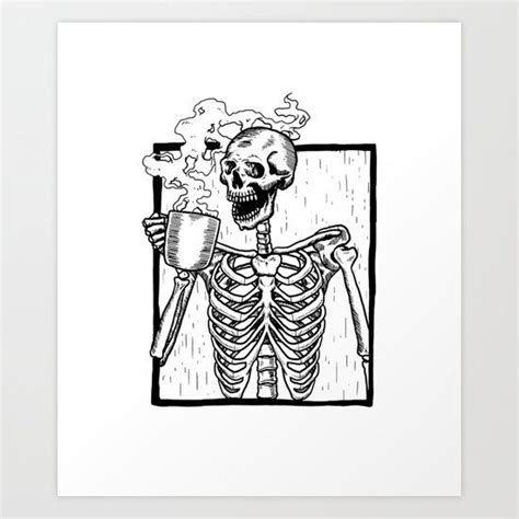 Skeleton Drinking A Cup Of Coffee Art Print By Denzhu Society6