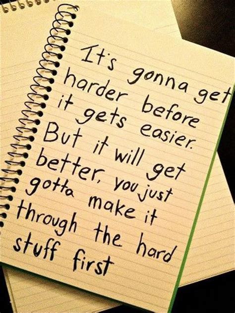 It S Gonna Get Harder Before It Gets Easier But It Will Get Picture Quotes