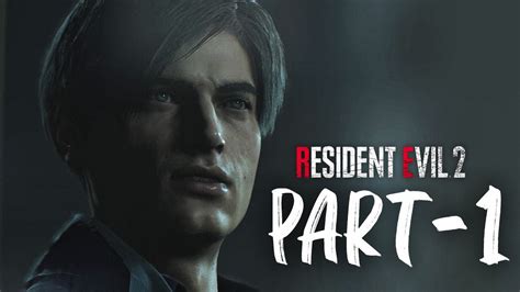Resident Evil 2 Remake Walkthrough Part 1 Youtube