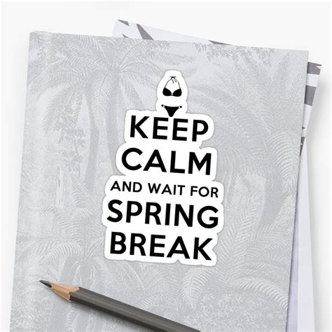 Keep Calm And Wait For Spring Break Sticker By Rachaelroyalty Redbubble