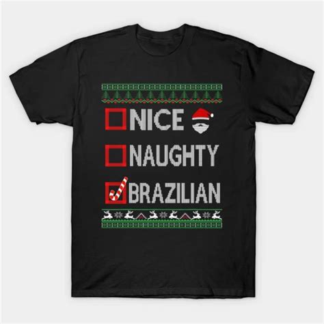 Nice Naughty Brazilian Ugly Christmas Sweater T Shirt