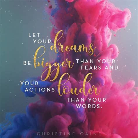 Dream Big And Let Your Actions Speak Loudly Encouragement Quotes