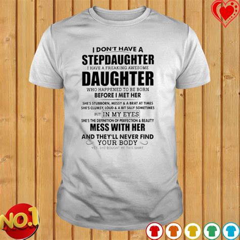 I Dont Have A Stepdaughter I Have A Freaking Awesome Daughter Shirt Hoodie Sweater Long