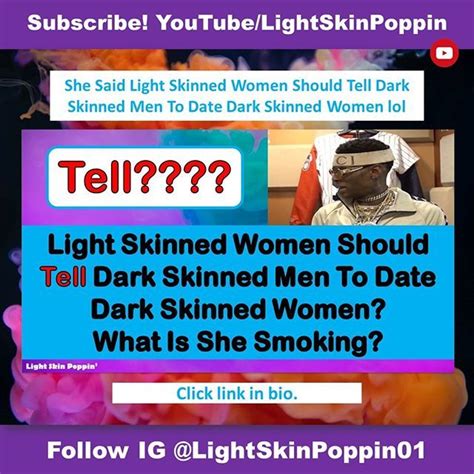 Light Skin Poppin — She Said Light Skinned Women Should Tell Dark