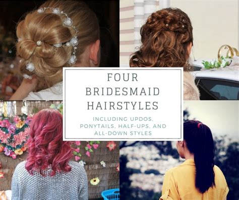 4 Bridesmaid Hairstyles Updos Half Up Ponytail And All Down Bellatory