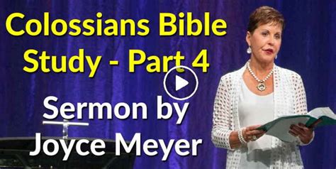 Joyce Meyer Watch Sermon Colossians Bible Study Part 4