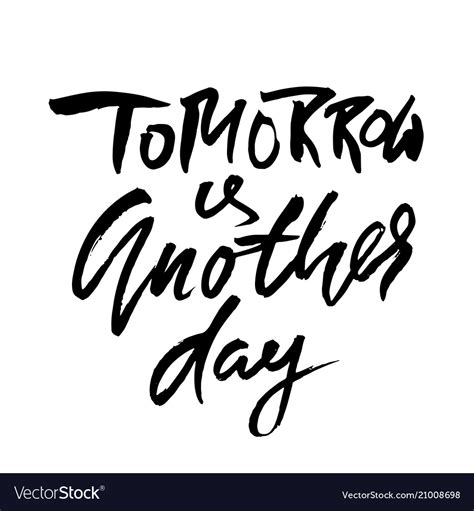 Tomorrow Is Another Day Hand Drawn Dry Brush Vector Image